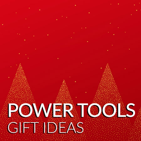 Powertool Gift Ideas